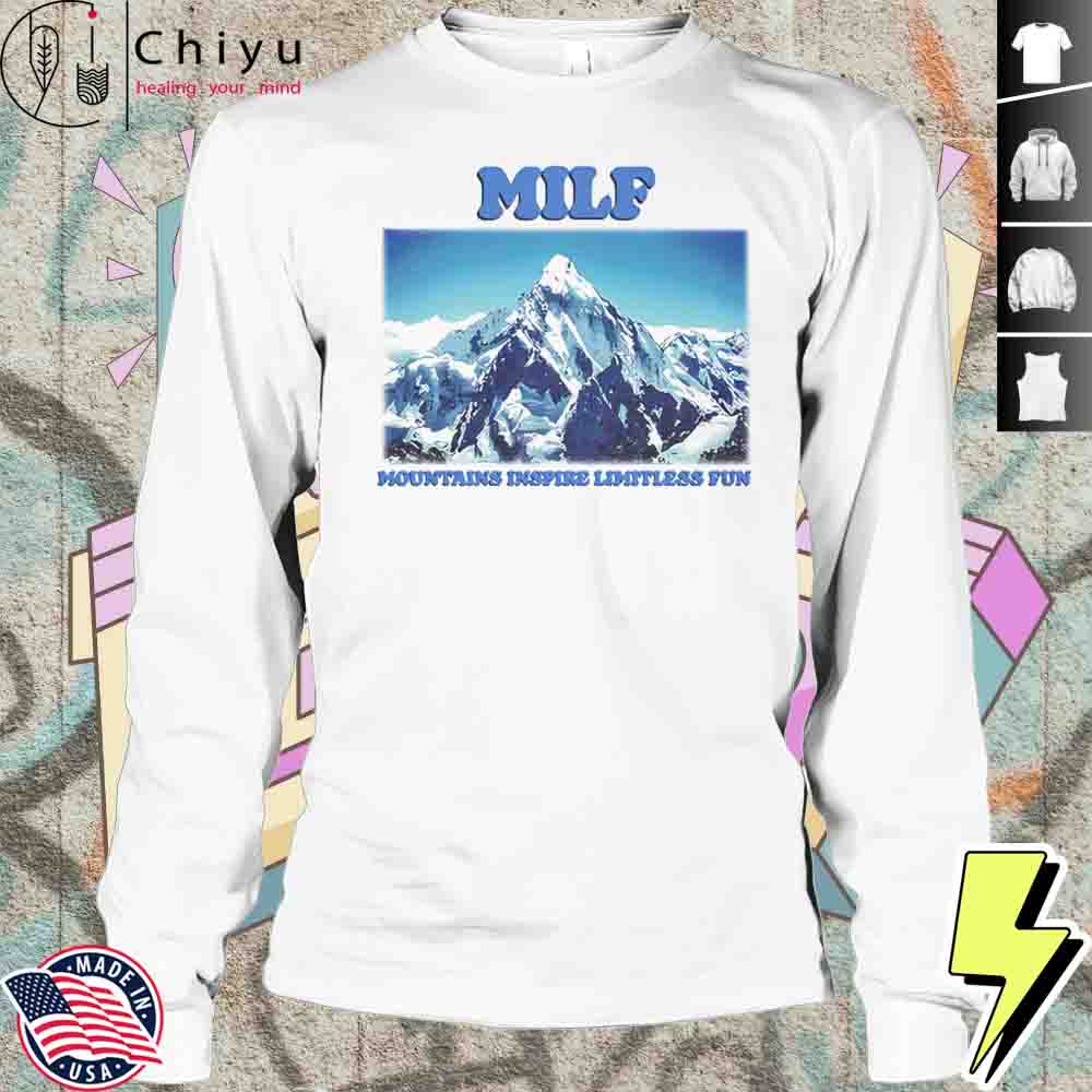 MILF Mountains Inspire Limitless Fun Shirt MILF Mountains Inspire Limitless Fun Shirt
