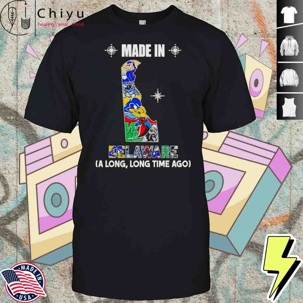 Made In Delaware A Long Long Time Ago Shirt Hoodie Made In Delaware A Long Long Time Ago Shirt Hoodie