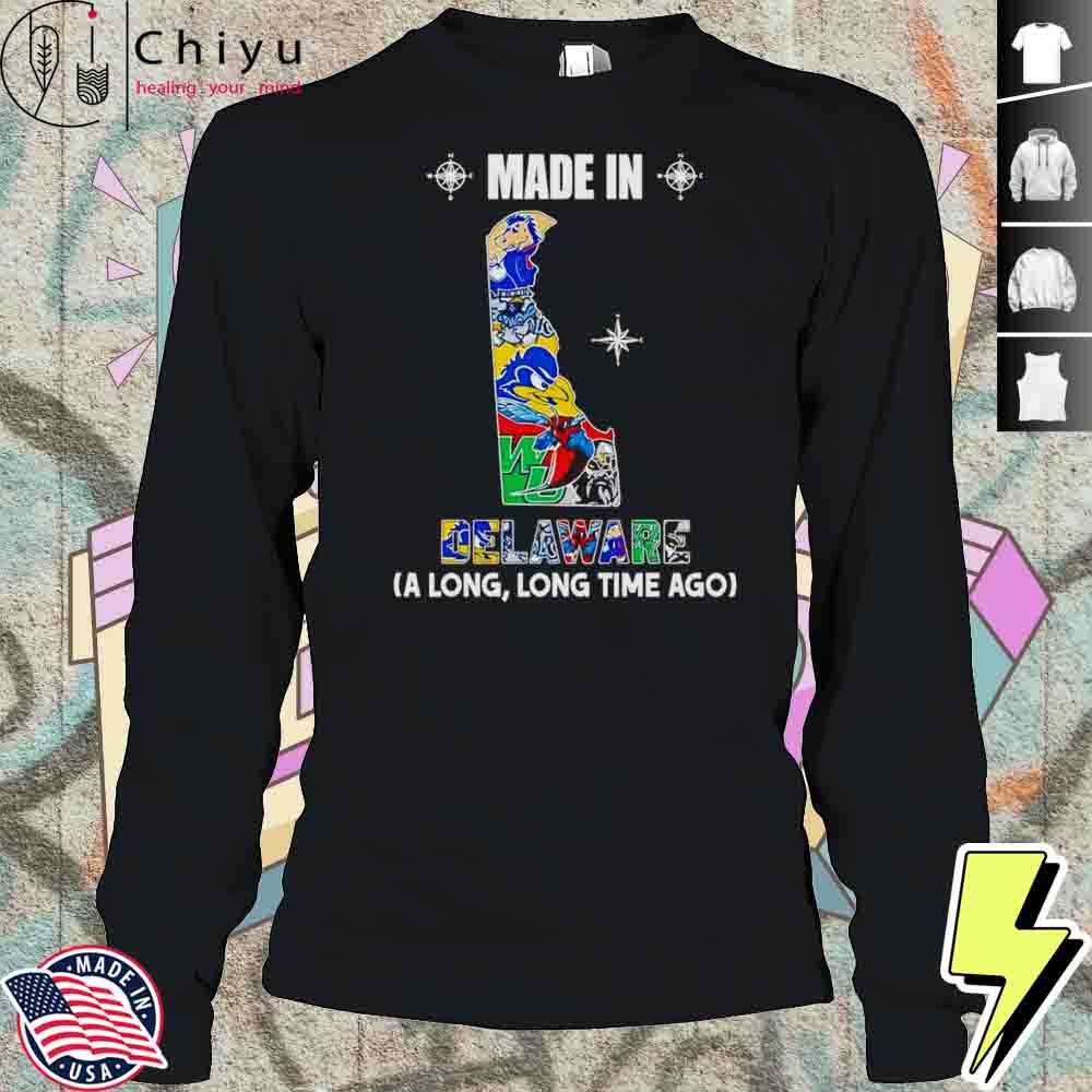 Made In Delaware A Long Long Time Ago Shirt Made In Delaware A Long Long Time Ago Shirt