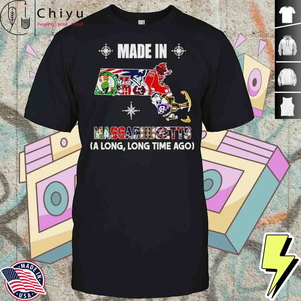 Made In Massachusetts A Long Long Time Ago Shirt Hoodie Made In Massachusetts A Long Long Time Ago Shirt Hoodie