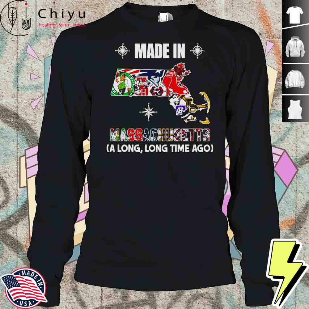 Made In Massachusetts A Long Long Time Ago Shirt Made In Massachusetts A Long Long Time Ago Shirt