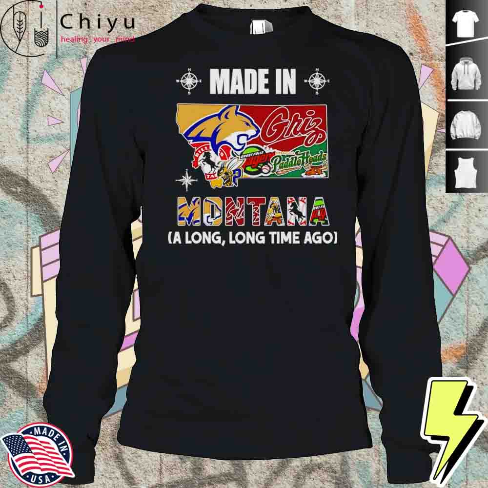 Made In Montana A Long Long Time Ago Shirt Made In Montana A Long Long Time Ago Shirt