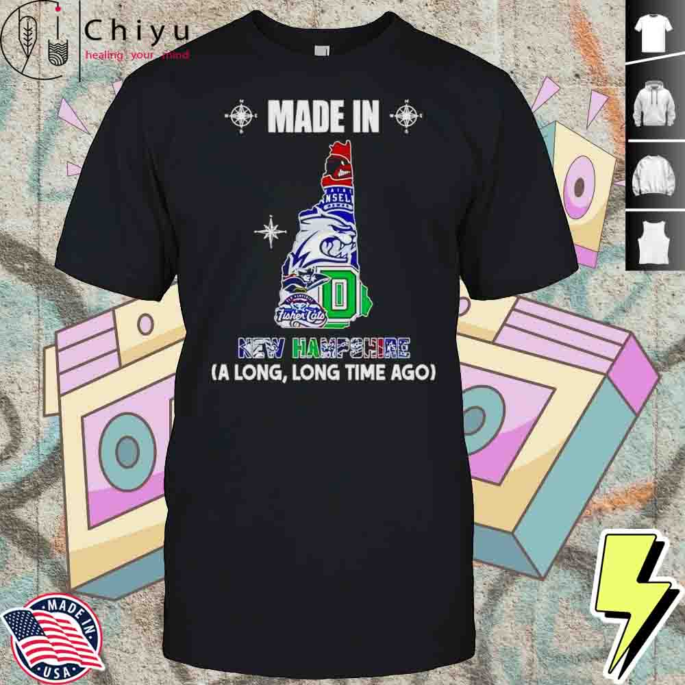 Made In New Hampshire A Long Long Time Ago Shirt Hoodie Made In New Hampshire A Long Long Time Ago Shirt Hoodie