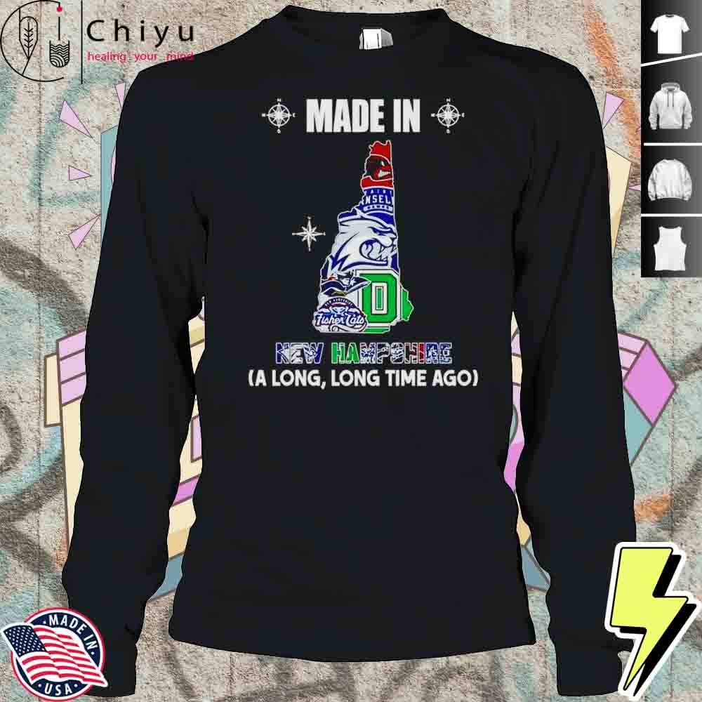 Made In New Hampshire A Long Long Time Ago Shirt Made In New Hampshire A Long Long Time Ago Shirt