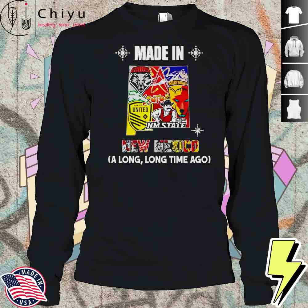 Made In New Mexico A Long Long Time Ago Shirt Made In New Mexico A Long Long Time Ago Shirt