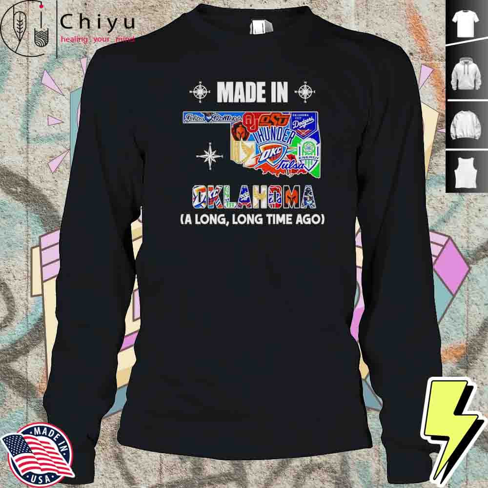 Made In Oklahoma A Long Long Time Ago Shirt Made In Oklahoma A Long Long Time Ago Shirt