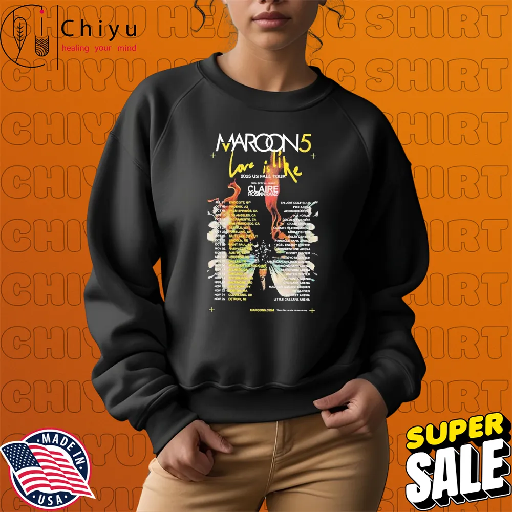 Maroon 5 Love Is Like 2025 US Fall Tour Dates T-shirts Hoodie Sweatshirt Maroon 5 Love Is Like 2025 US Fall Tour Dates T-shirts Hoodie Sweatshirt
