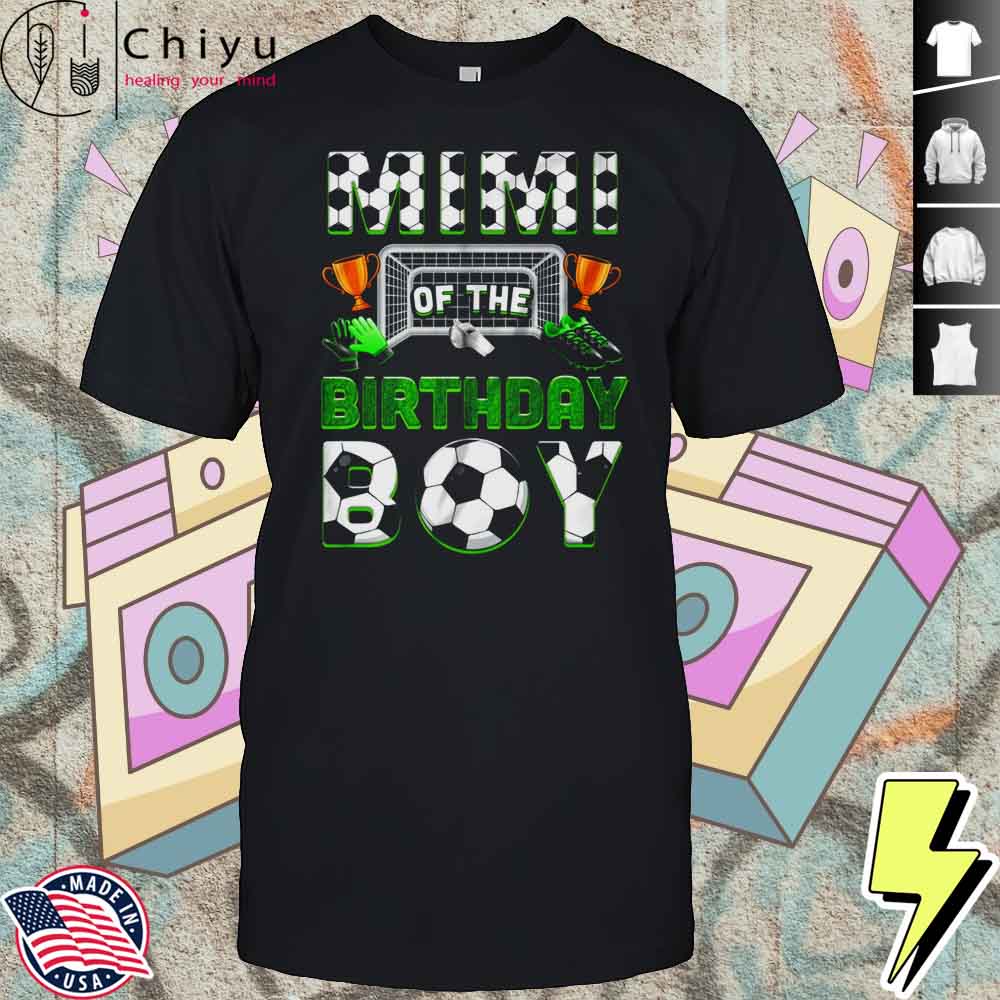 Mimi Of The Birthday Boy Soccer Family Matching Party Shirt Hoodie Mimi Of The Birthday Boy Soccer Family Matching Party Shirt Hoodie