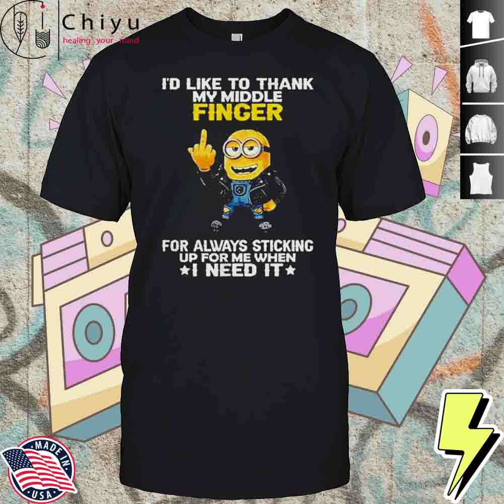 Minions Id Like To Thank My Middle Finger Shirt
