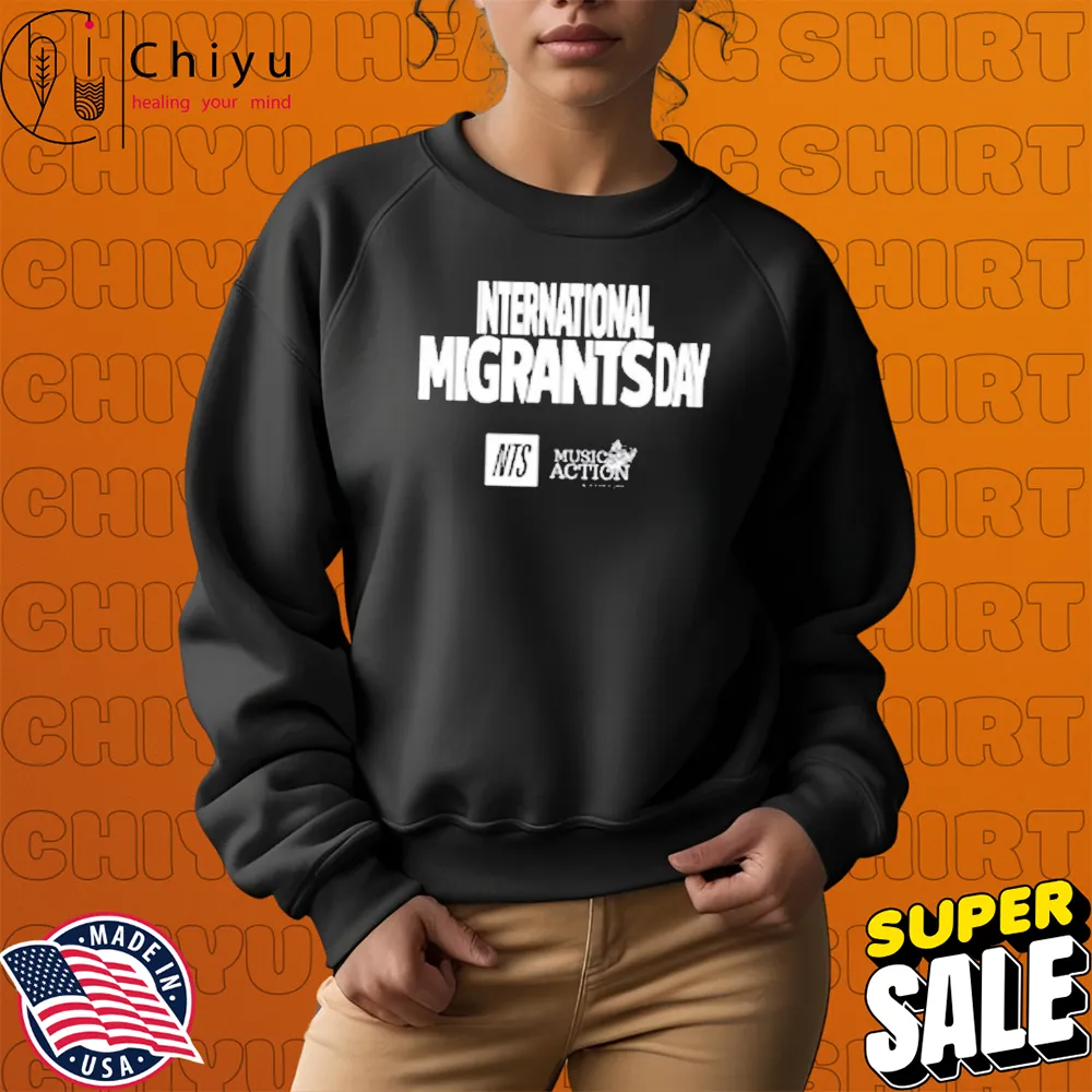 NTS International Migrants Day T-shirts Hoodie NTS International Migrants Day T-shirts Hoodie