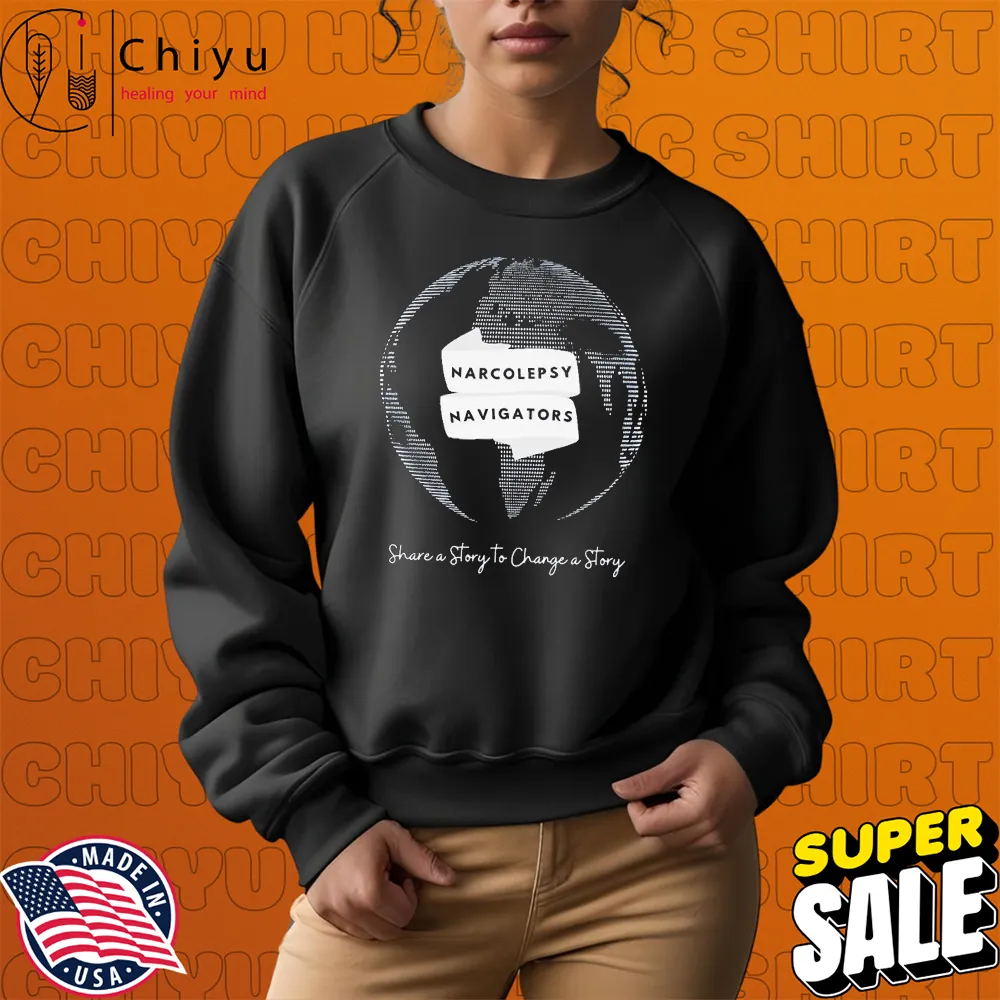 Narcolepsy Navigators Share A Story To Change A Story Fleece Global T-shirts Hoodie Sweatshirt Narcolepsy Navigators Share A Story To Change A Story Fleece Global T-shirts Hoodie Sweatshirt