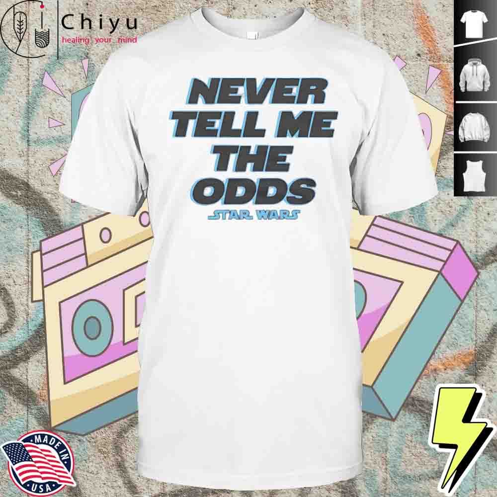 Never Tell Me The Odds Star Wars Shirt
