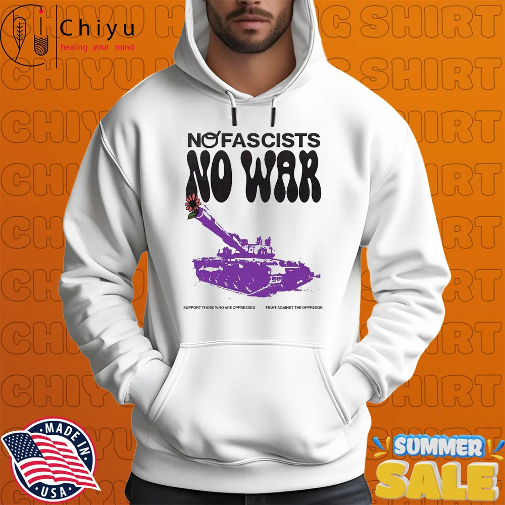 No Fascists, No War Support Those Who Are Oppressed Fight Against The Oppressor T-shirts No Fascists, No War Support Those Who Are Oppressed Fight Against The Oppressor T-shirts