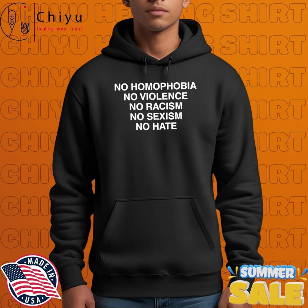 No Homophobia No Violence No Racism No Sexism No Hate T-shirts No Homophobia No Violence No Racism No Sexism No Hate T-shirts