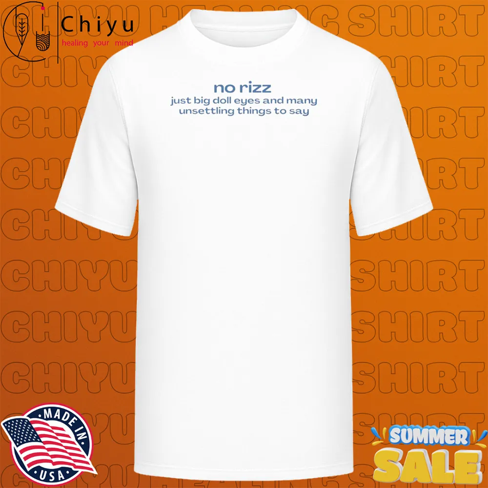 No Rizz Just Big Doll Eyes End Many Unsettling Things To Say T-shirts
