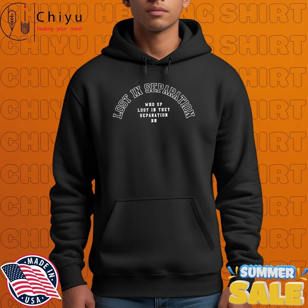 Official Lost In Separation Who Up Lost In They Separation T-shirts Official Lost In Separation Who Up Lost In They Separation T-shirts
