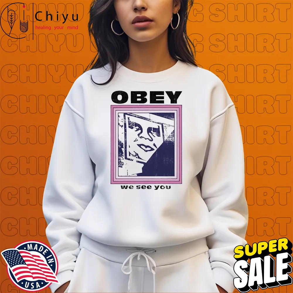 Official Obey We See You T-shirts Sweatshirt Official Obey We See You T-shirts Sweatshirt