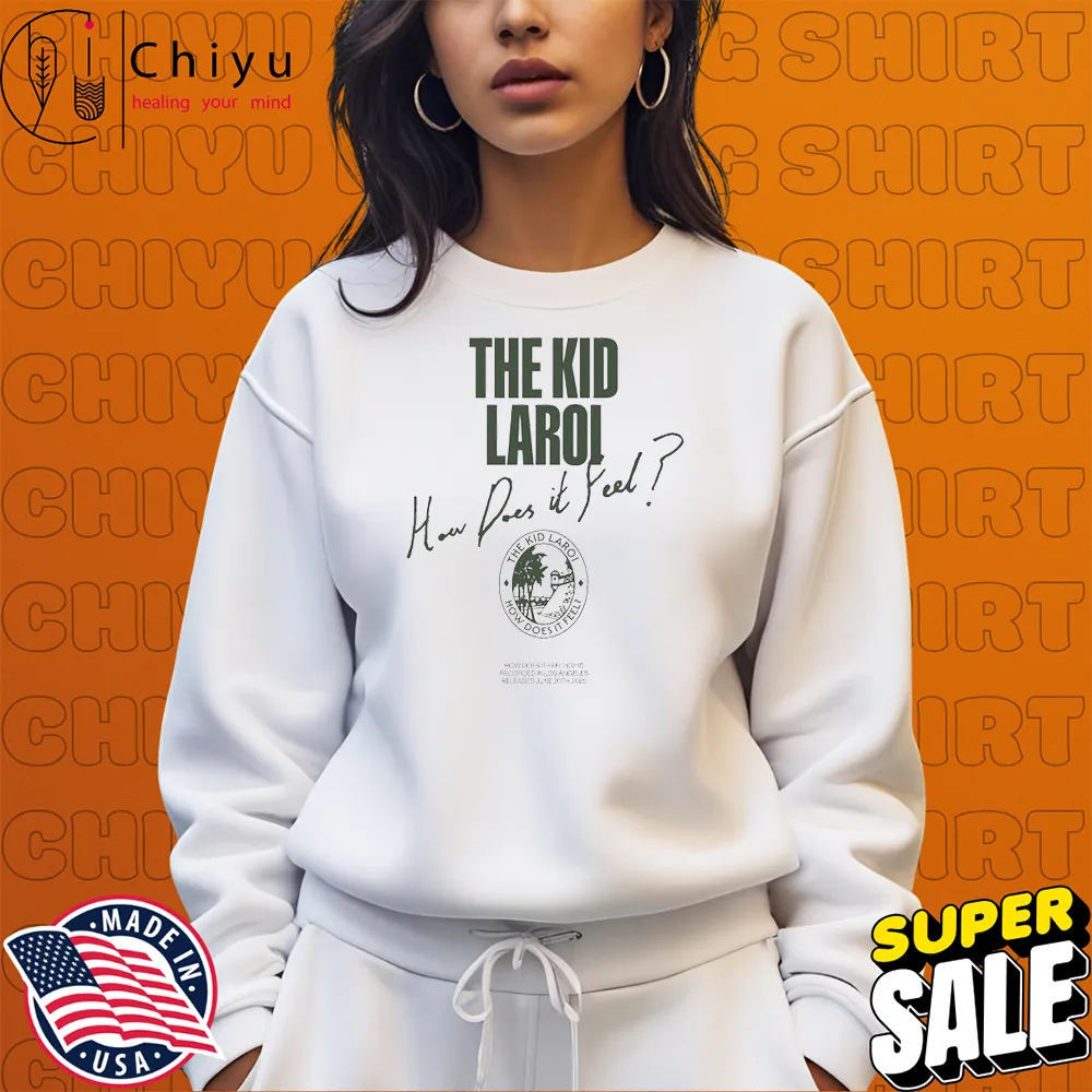 Official The Kid Laroi How Does It Feel 20 6 2025 T-shirts Official The Kid Laroi How Does It Feel 20 6 2025 T-shirts