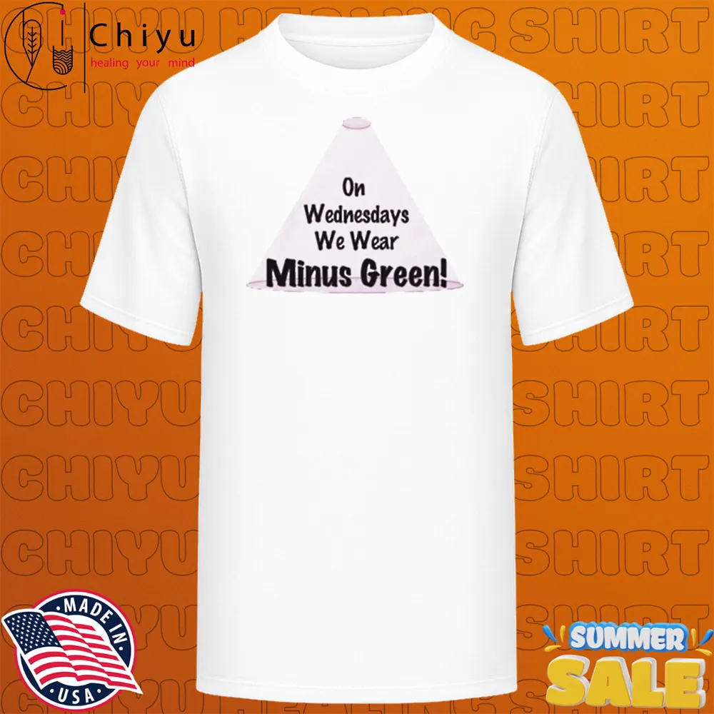 On Wednesdays We Wear Minus Green T-shirts