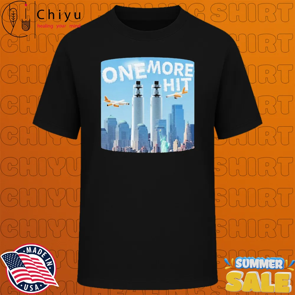 One More Hit 9 11 Cigarettes Smoke T-shirts