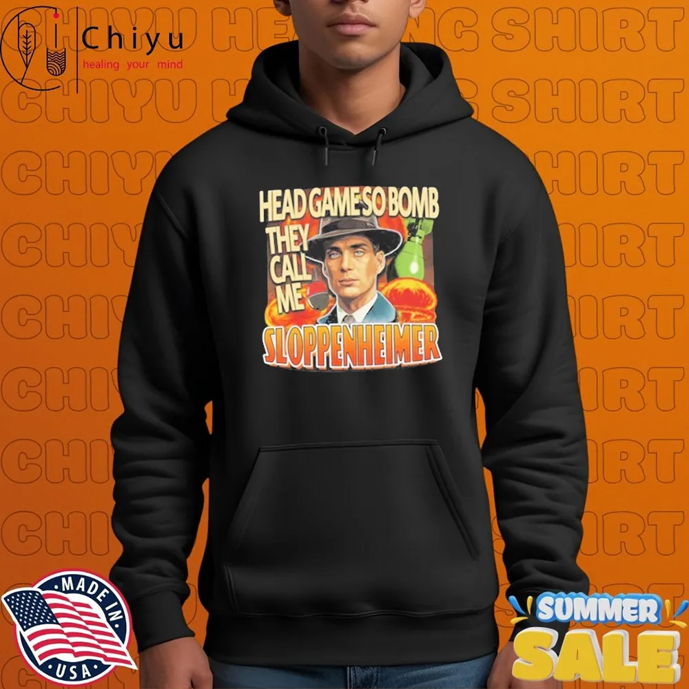 Oppenheimer Head Game So Bomb They Call Me Sloppenheimer T-shirt Oppenheimer Head Game So Bomb They Call Me Sloppenheimer T-shirt