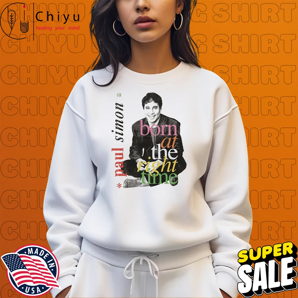 Paul Simon Born At The Right Time T-shirts Hoodie Sweatshirt Paul Simon Born At The Right Time T-shirts Hoodie Sweatshirt
