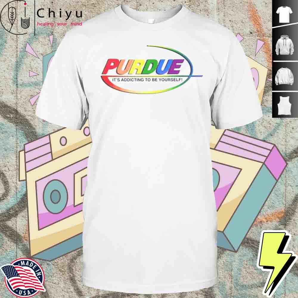 Pharma Purdue Its Addicting To Be Yourself LGBT Shirt