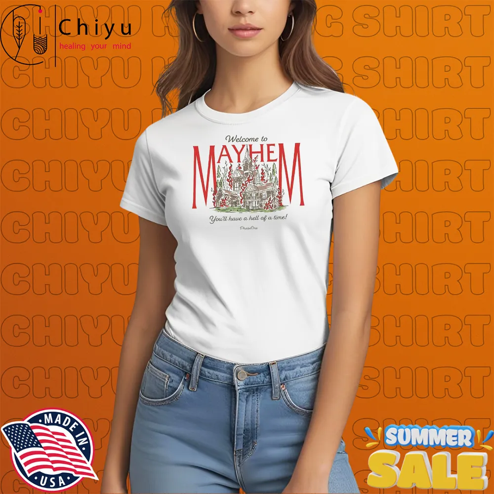 PhaseOne Welcome To Mayhem You'll Have A Hell Of A Time T-shirts PhaseOne Welcome To Mayhem You'll Have A Hell Of A Time T-shirts