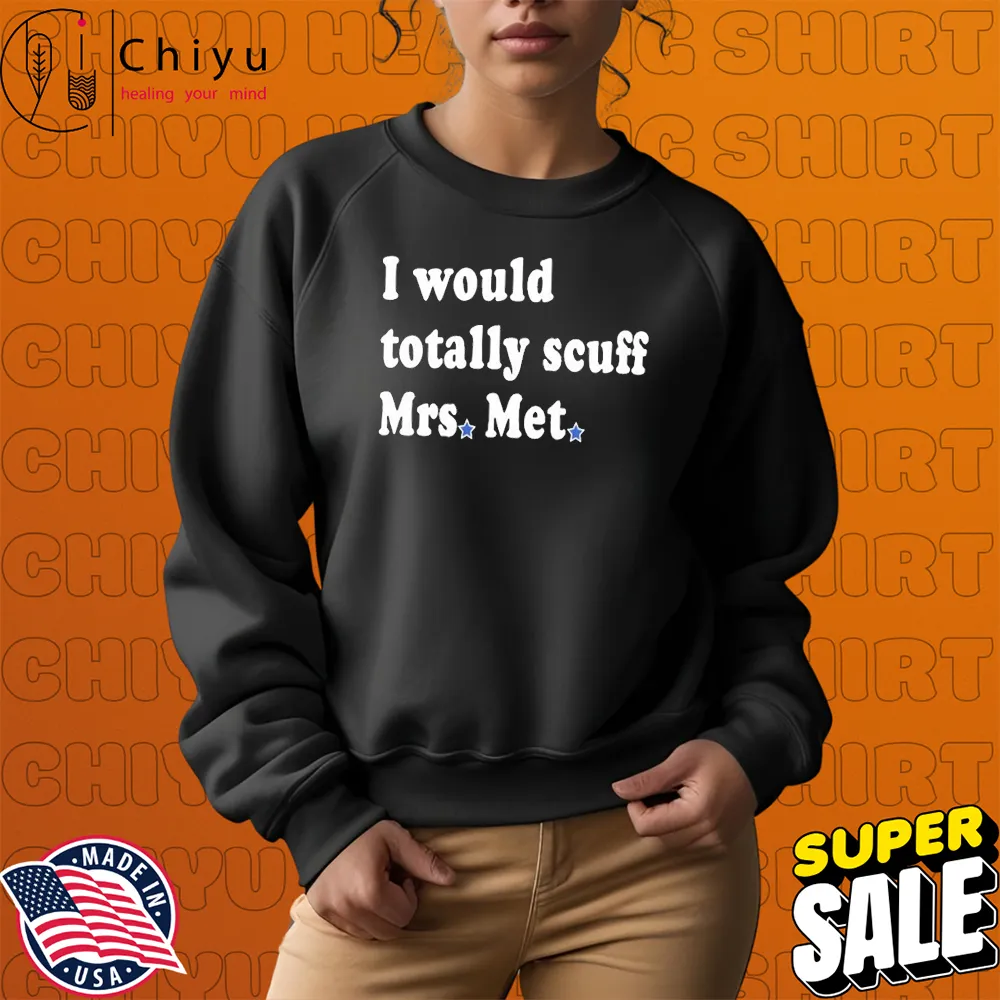 Philadelphia Phillies I Would Totally Scuff Mrs. Met Sweatshirt Philadelphia Phillies I Would Totally Scuff Mrs. Met Sweatshirt