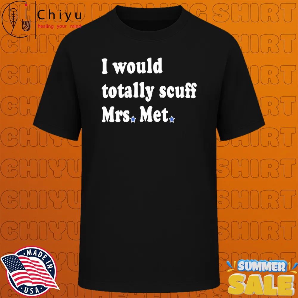 Philadelphia Phillies I Would Totally Scuff Mrs Met T-shirts