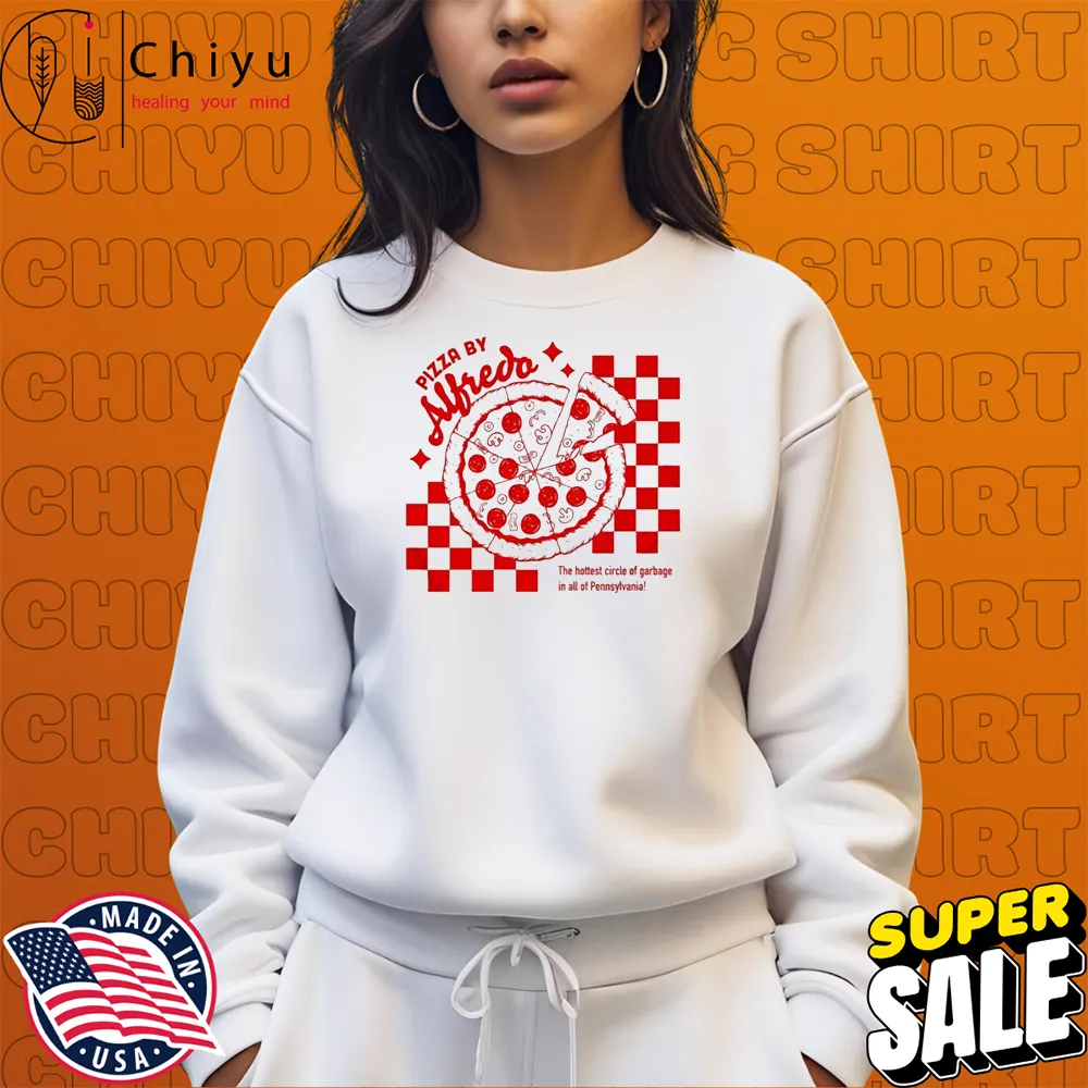 Pizza By Alfredo The Hottest Circle Of Garbage In All Of Pennsylvania T-Shirts Pizza By Alfredo The Hottest Circle Of Garbage In All Of Pennsylvania T-Shirts