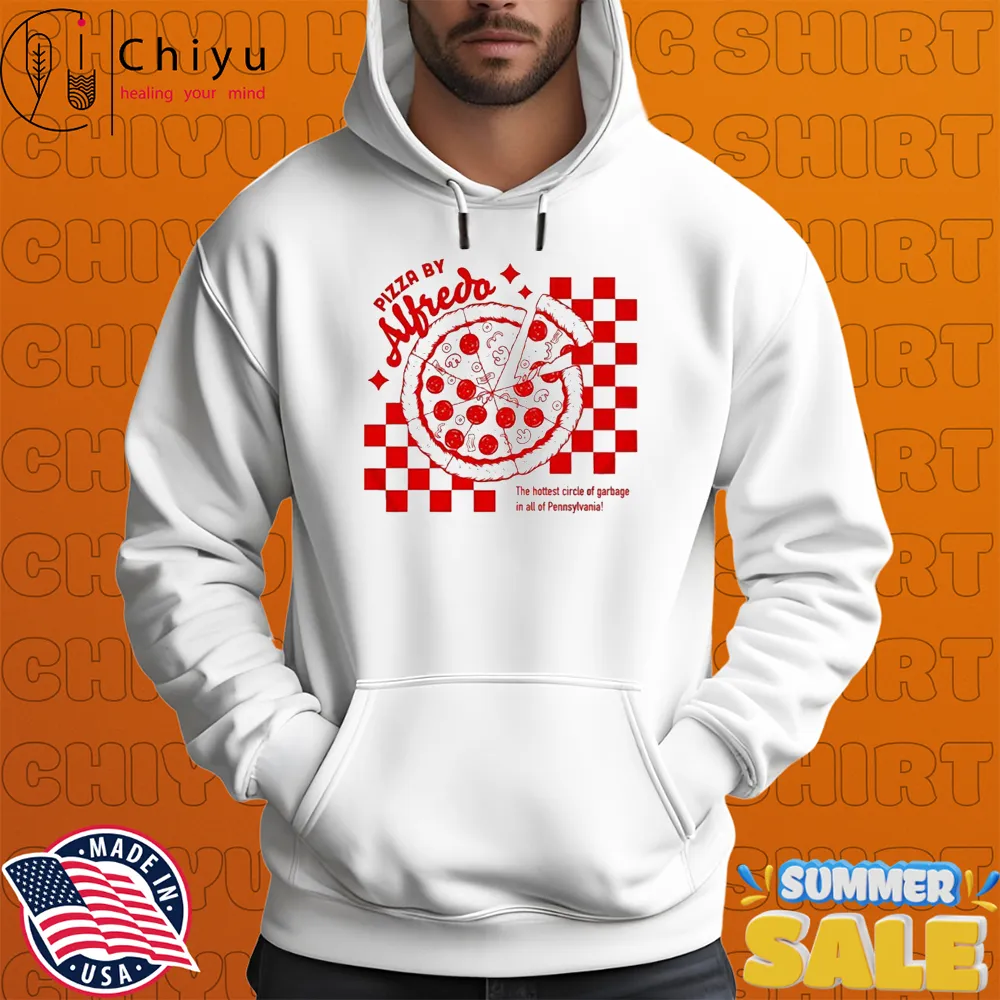 Pizza By Alfredo The Hottest Circle Of Garbage In All Of Pennsylvania T-Shirts Pizza By Alfredo The Hottest Circle Of Garbage In All Of Pennsylvania T-Shirts