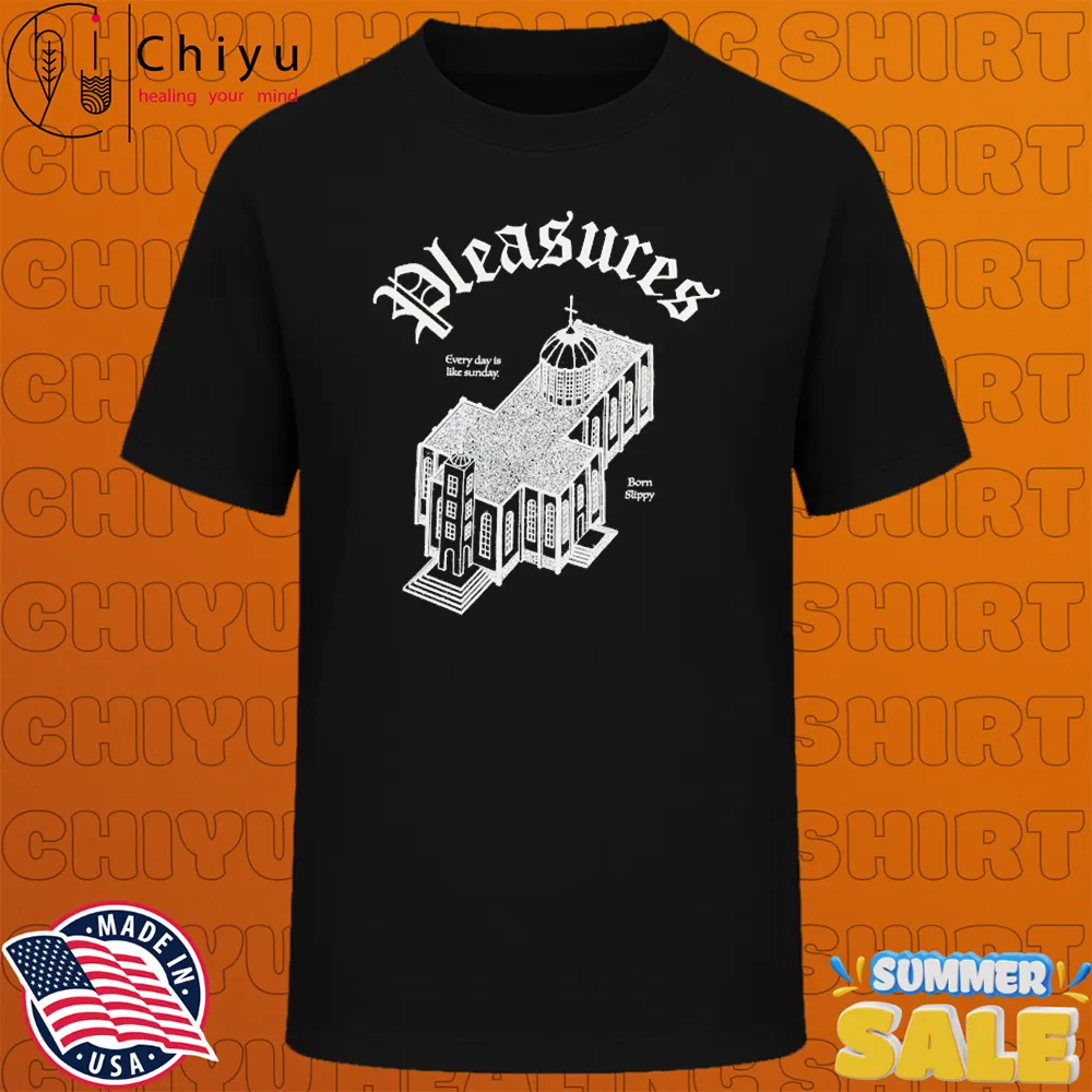 Pleasures Chapel Every Day Is Like Sunday Born Slippy T-shirts