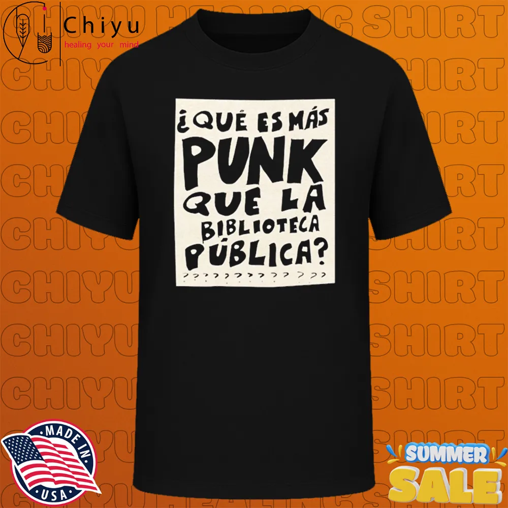 Que Es Mas Punk Que La Biblioteca Publica T-shirts