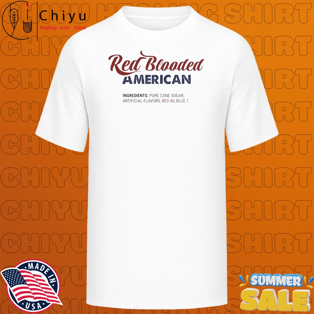 Red Blooded American Ingredients Pure Cane Sugar Artificial Flavors Red 40 Blue 1 T-shirts