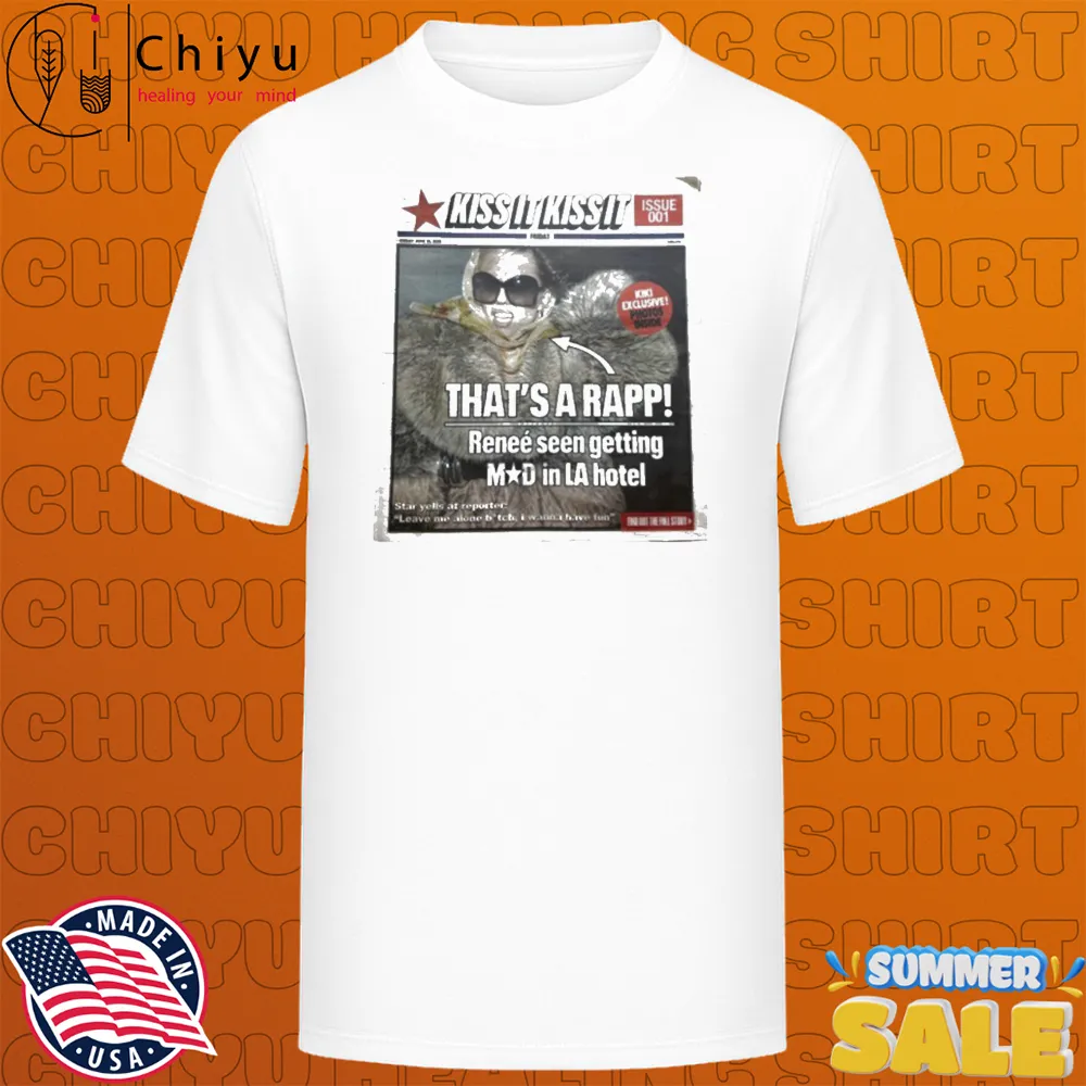 Renee Rapp Kiss It Kiss It That's A Rapp Renee Seen Getting Mad In LA Hotel Tabloid T-shirts