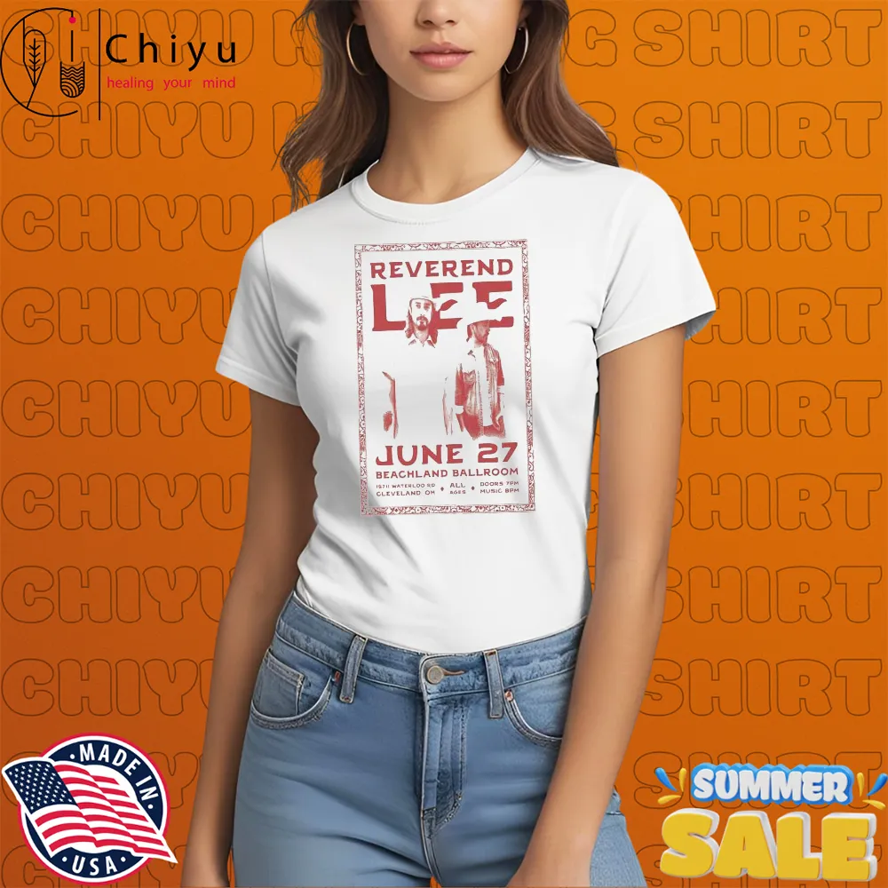 Reverend Lee June 27 2025 Cleveland, OH Tour T-Shirts Hoodie Sweatshirt Reverend Lee June 27 2025 Cleveland, OH Tour T-Shirts Hoodie Sweatshirt
