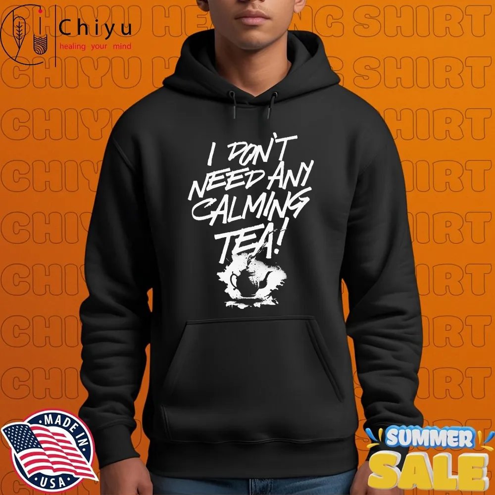 Rufio Uprising I Don’t Need Any Calming Tea T-shirt Rufio Uprising I Don’t Need Any Calming Tea T-shirt