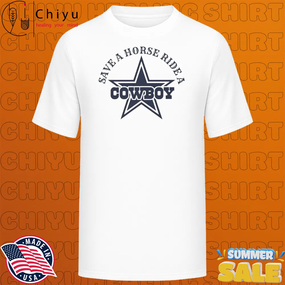 Save A Horse Ride A Dallas Cowboy Star T-shirts