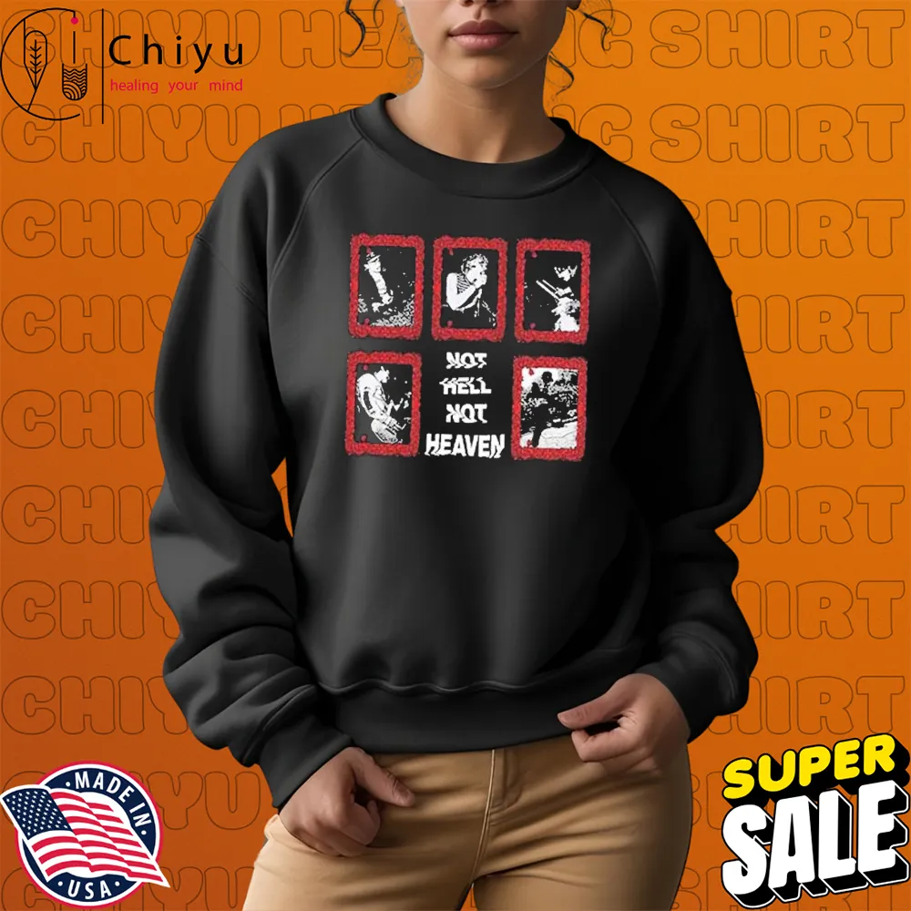 Scowl Not Hell Not Heaven T-shirts Hoodie Sweatshirt Scowl Not Hell Not Heaven T-shirts Hoodie Sweatshirt