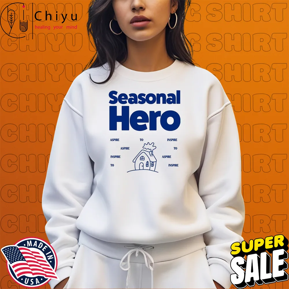 Seasonal Hero Aspire To Inspire Aspire To Inspire Aspire To Inspire Building Houses T-shirts Seasonal Hero Aspire To Inspire Aspire To Inspire Aspire To Inspire Building Houses T-shirts