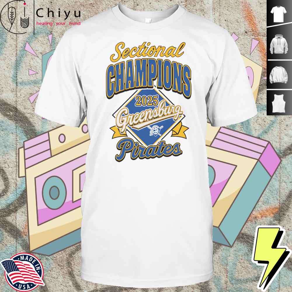 Sectional Champions 2025 Greensburg Pirates Shirt Hoodie Sectional Champions 2025 Greensburg Pirates Shirt Hoodie