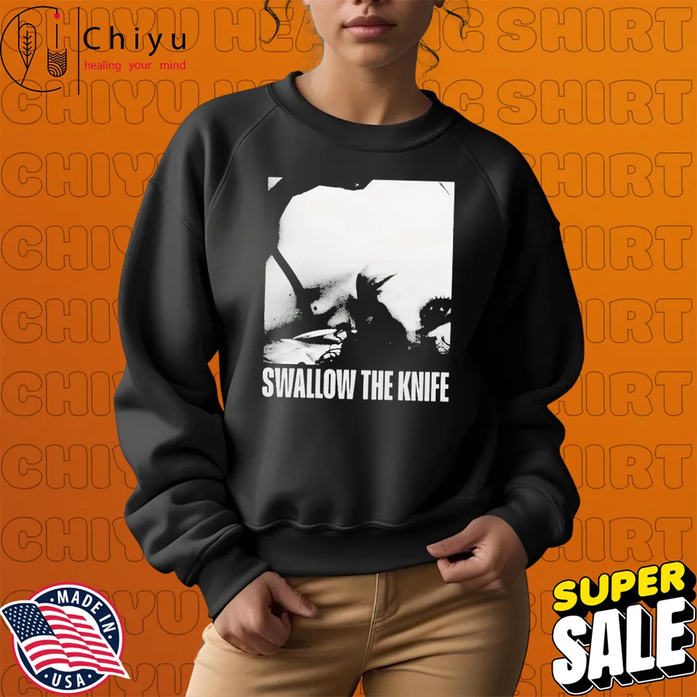 Sir Chloe Swallow The Knife T-shirts Hoodie Sweatshirt Sir Chloe Swallow The Knife T-shirts Hoodie Sweatshirt