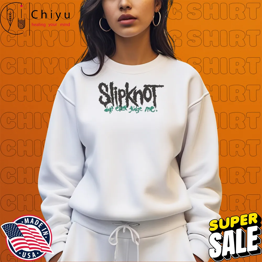 Slipknot Don't Ever Judge Me T-shirts Slipknot Don't Ever Judge Me T-shirts