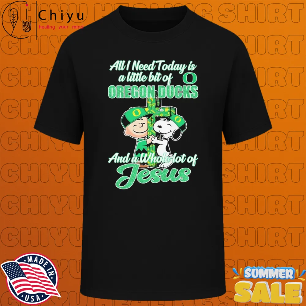 Snoopy And Charlie Brown All I Need Today Is A Little Bit Of Oregon Ducks And A Whole Lot Of Jesus T-shirts Snoopy And Charlie Brown All I Need Today Is A Little Bit Of Oregon Ducks And A Whole Lot Of Jesus T-shirts