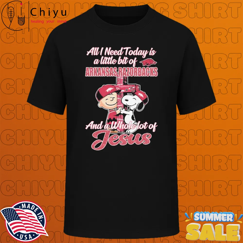 Snoopy And Charlie Brown The Peanuts All I Need Today Is A Little Bit Of Arkansas Razorbacks And A Whole Lot Of Jesus T-shirts