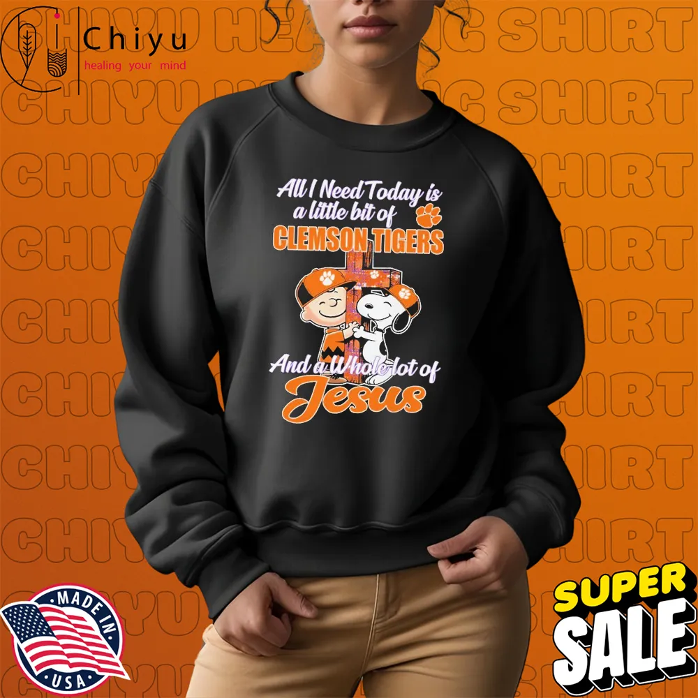 Snoopy And Charlie Brown The Peanuts All I Need Today Is A Little Bit Of Clemson Tigers And A Whole Lot Of Jesus T-shirts Snoopy And Charlie Brown The Peanuts All I Need Today Is A Little Bit Of Clemson Tigers And A Whole Lot Of Jesus T-shirts