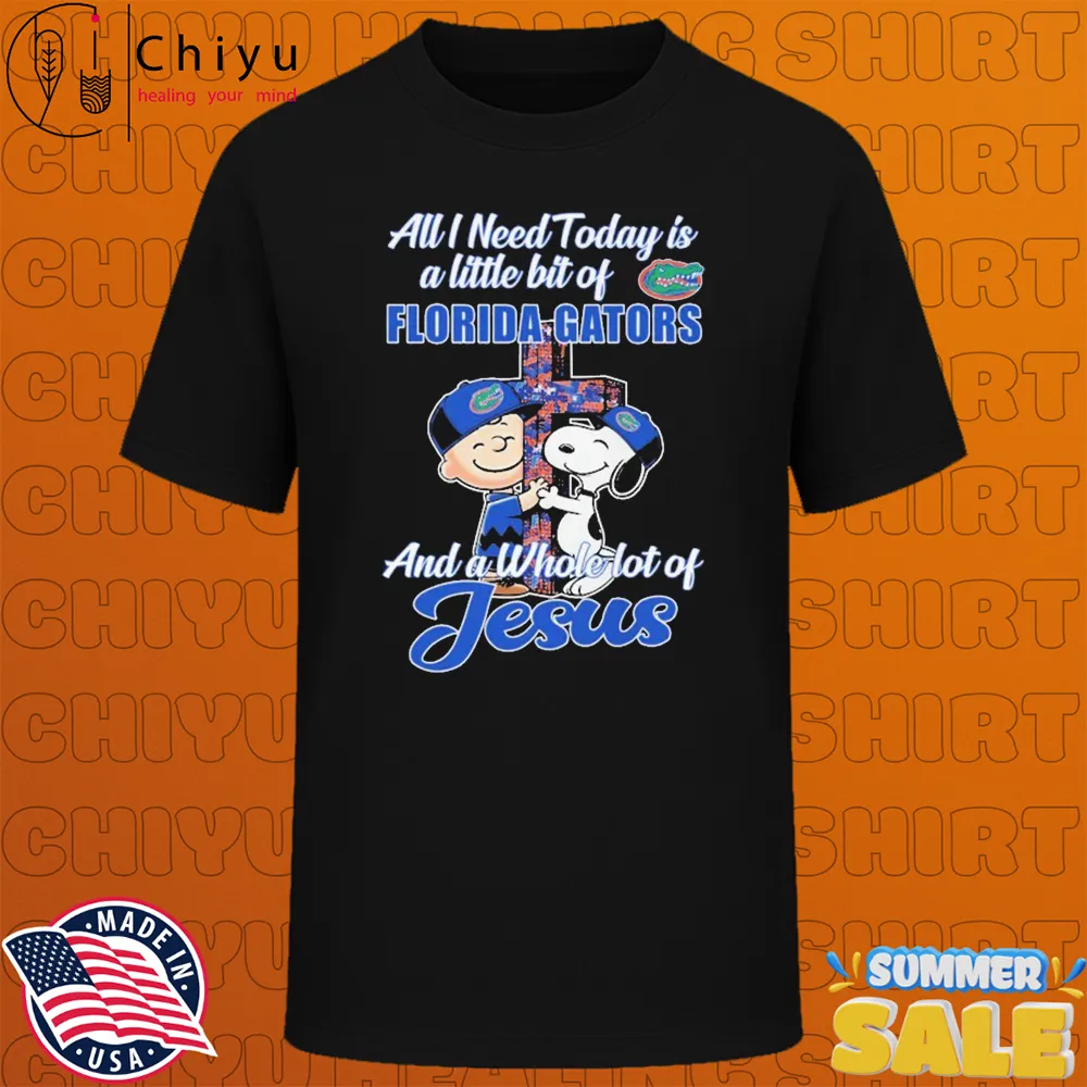 Snoopy And Charlie Brown The Peanuts All I Need Today Is A Little Bit Of Florida Gators And A Whole Lot Of Jesus T-shirts