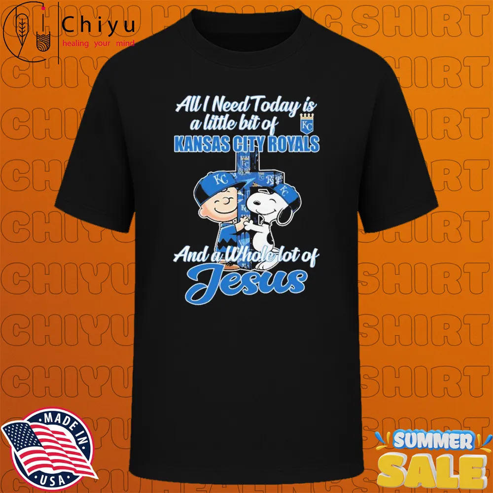 Snoopy And Charlie Brown The Peanuts All I Need Today Is A Little Bit Of Kansas City Royals And A Whole Lot Of Jesus T-shirts