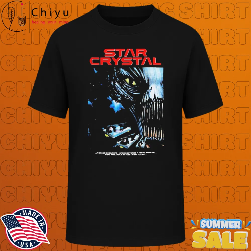 Star Crystal In Space Scientists Have Discovered A New Life From They Are About To Wish They Hadn't Horror Movie T-shirts